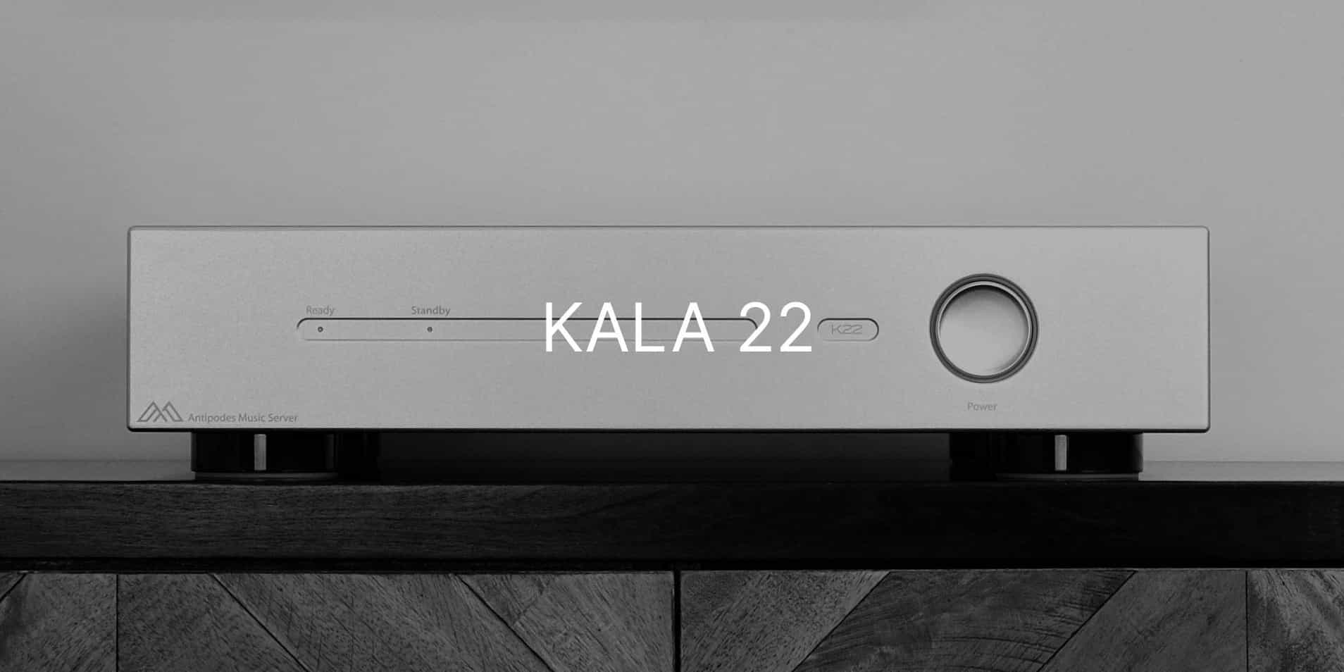 Antipodes Audio's High-End KALA 22 Music Server-Streamer.
